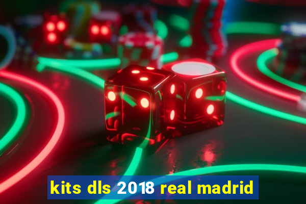 kits dls 2018 real madrid